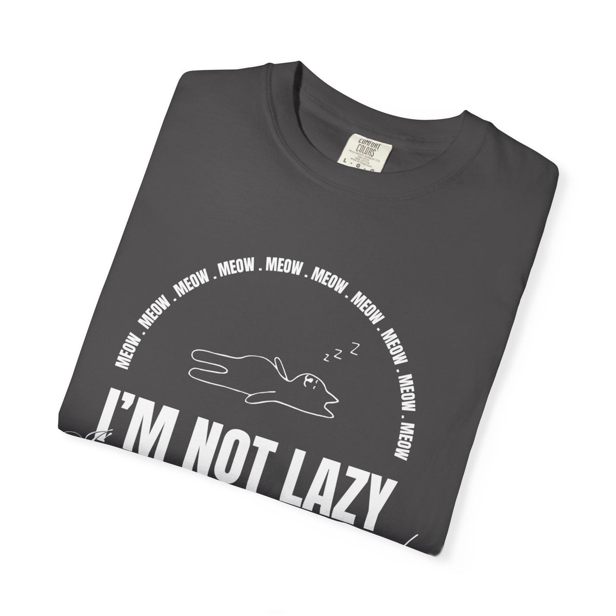 I’m Not Lazy T-Shirt — Funny Lazy Mode Graphic Tee for Cat Lovers