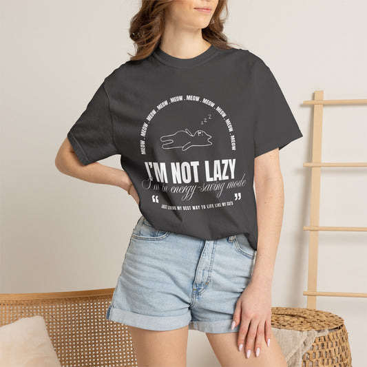I’m Not Lazy T-Shirt — Funny Lazy Mode Graphic Tee for Cat Lovers